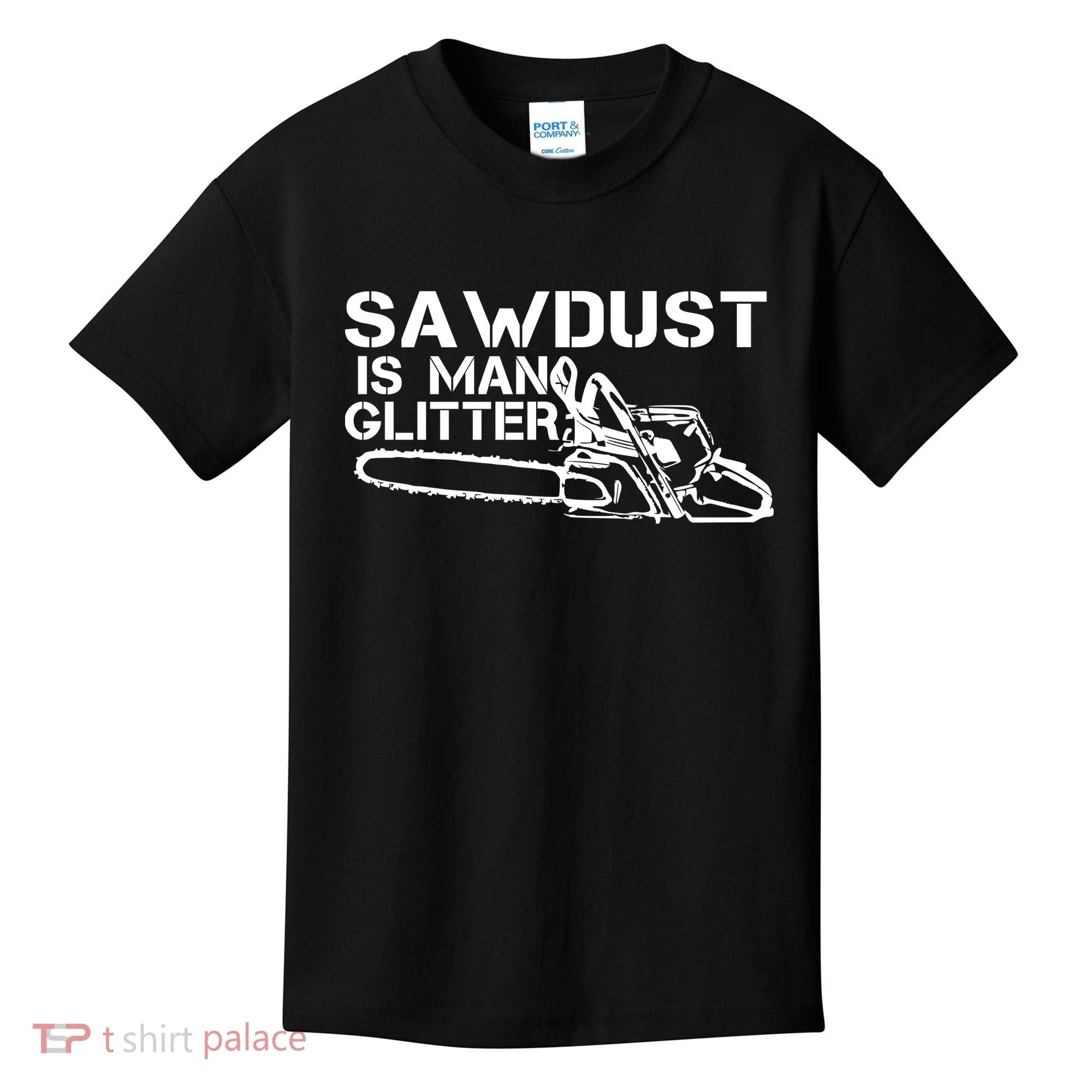 Sawdust Is Man Glitter Kids T-Shirt
