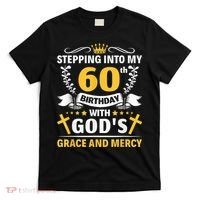 Stepping into my 60th birthday with gods grace and mercy T-Shirt thumb 0