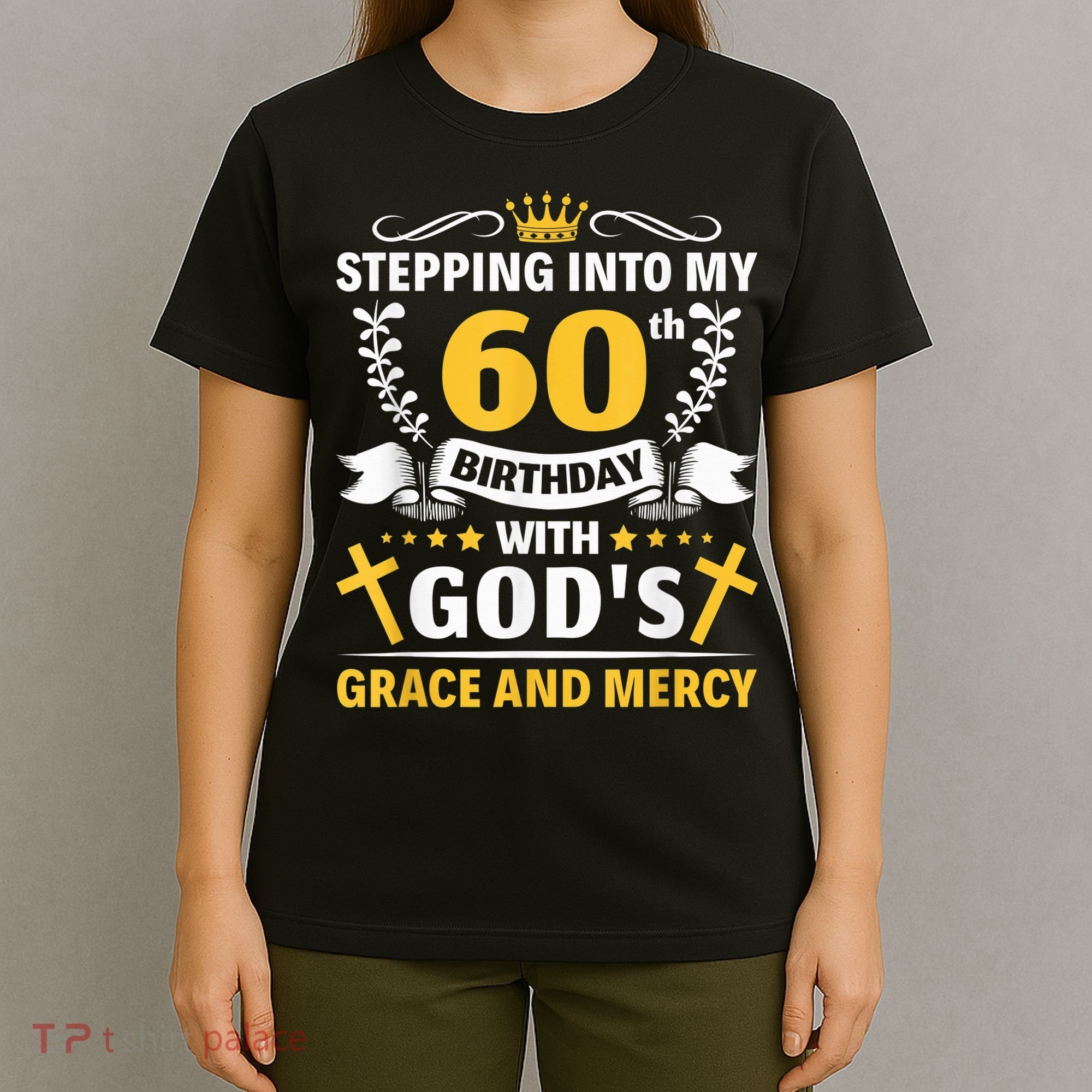 Stepping into my 60th birthday with gods grace and mercy T-Shirt