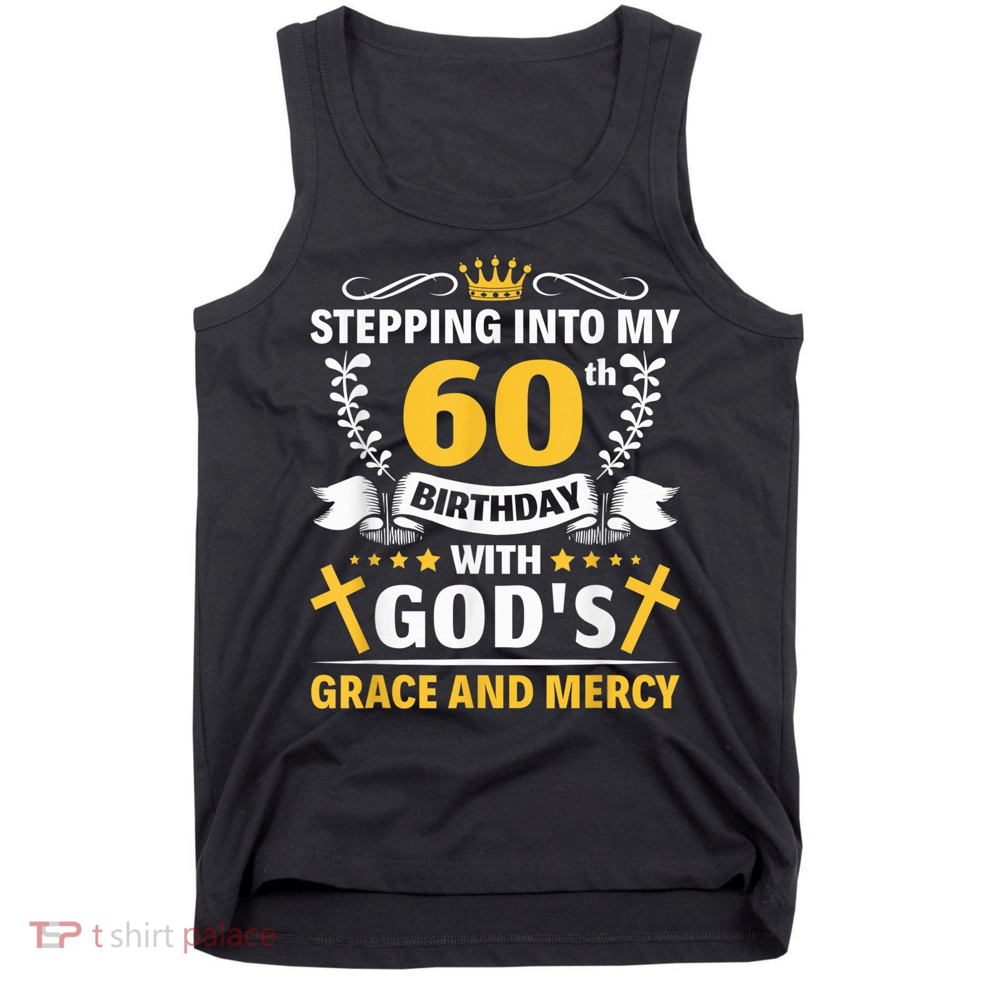 Stepping into my 60th birthday with gods grace and mercy Tank Top
