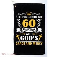 Stepping into my 60th birthday with gods grace and mercy Golf Towel thumb 0