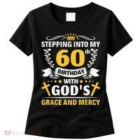 Stepping into my 60th birthday with gods grace and mercy Women's T-Shirt thumb 0