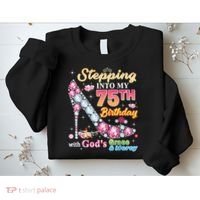 Stepping Into My 75th Birthday With God's Grace And Mercy Sweatshirt thumb 2