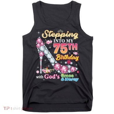 Stepping Into My 75th Birthday With God's Grace And Mercy Tank Top