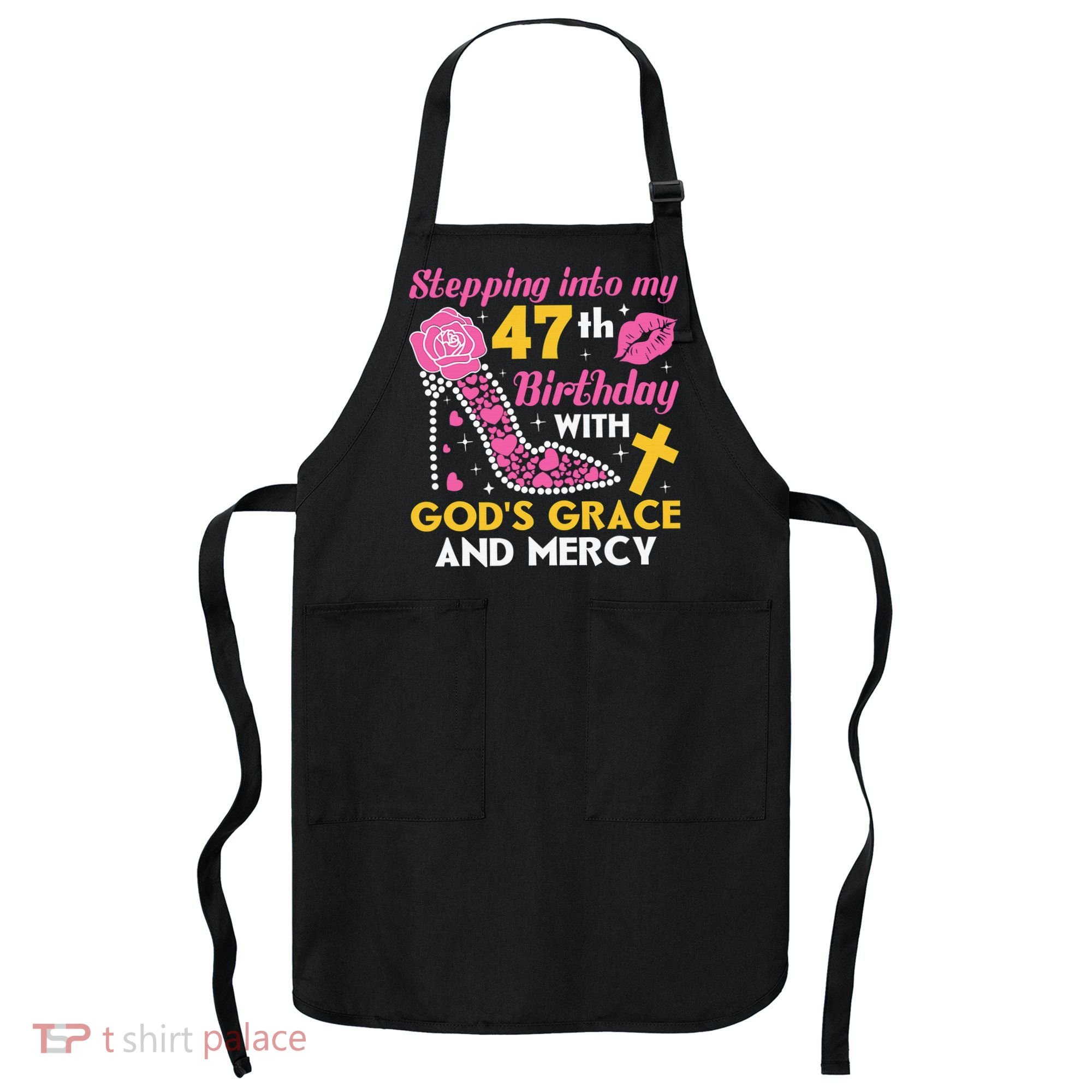 Stepping Into My 47th Birthday With God's Graces Mercy Apron