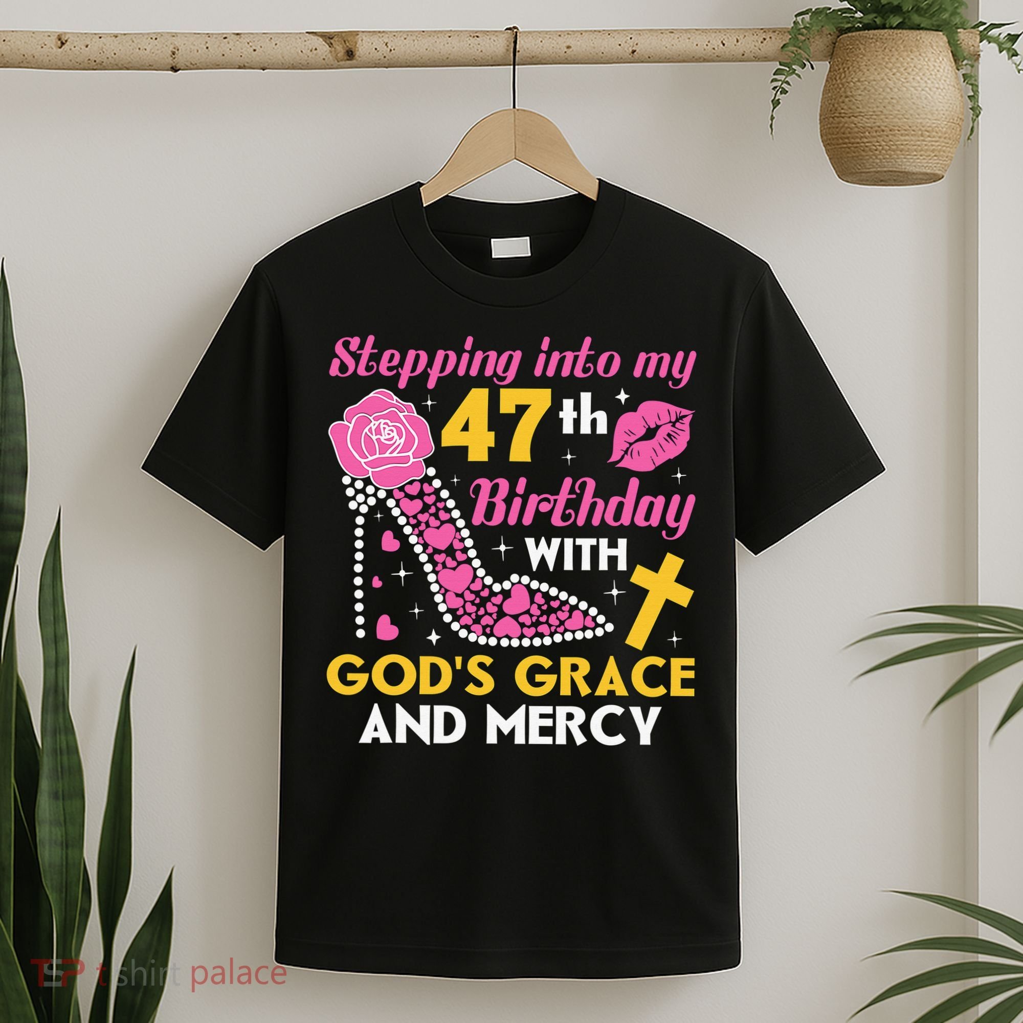 Stepping Into My 47th Birthday With God's Graces Mercy T-Shirt