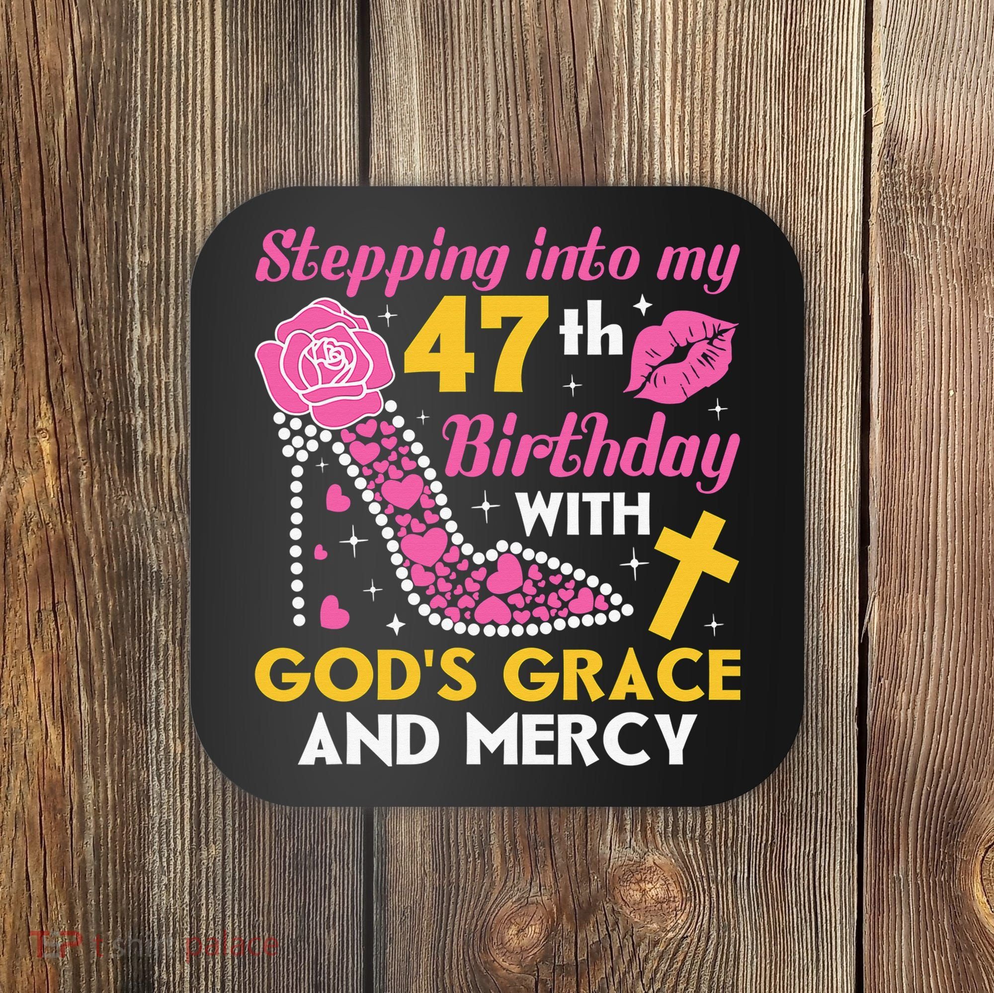 Stepping Into My 47th Birthday With God's Graces Mercy Coaster