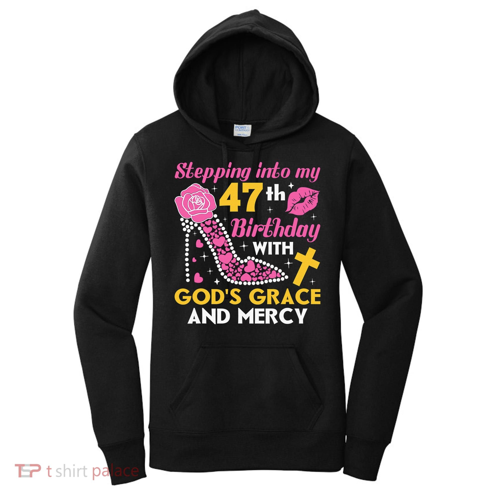 Stepping Into My 47th Birthday With God's Graces Mercy Women's Hoodie