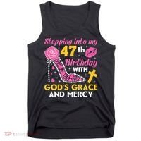 Stepping Into My 47th Birthday With God's Graces Mercy Tank Top thumb 0