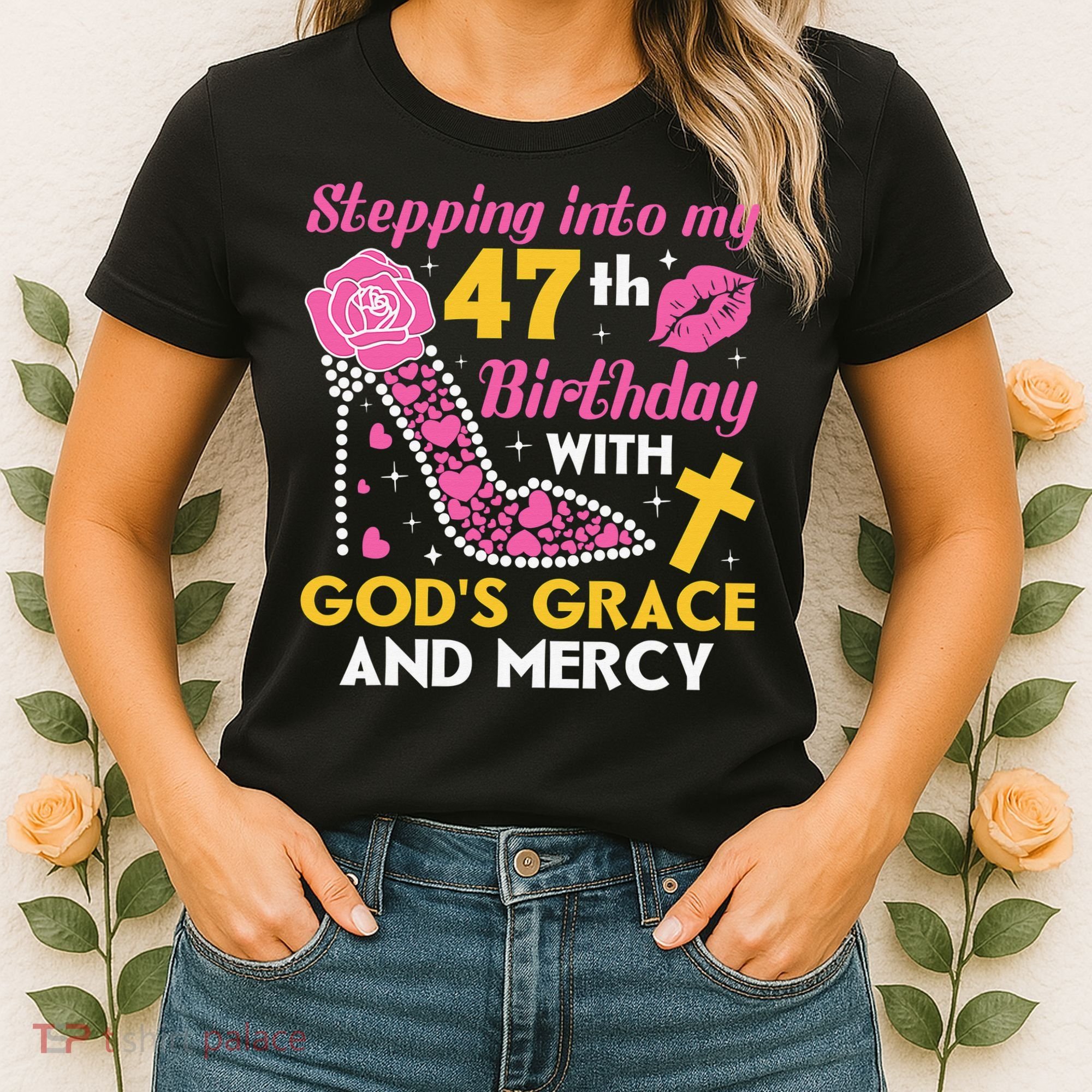 Stepping Into My 47th Birthday With God's Graces Mercy Women's T-Shirt