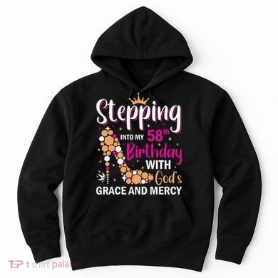 Stepping Into My 58th Birthday With God's Graces Mercy Hoodie