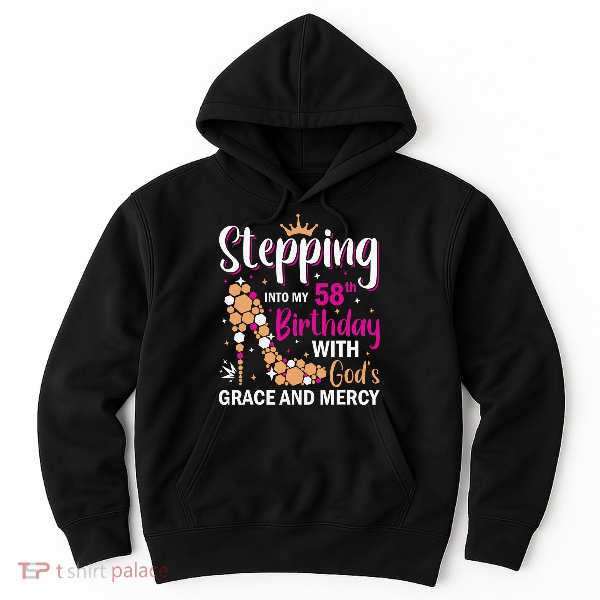 Stepping Into My 58th Birthday With God's Graces Mercy Hoodie