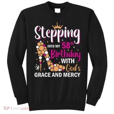 Stepping Into My 58th Birthday With God's Graces Mercy Sweatshirt