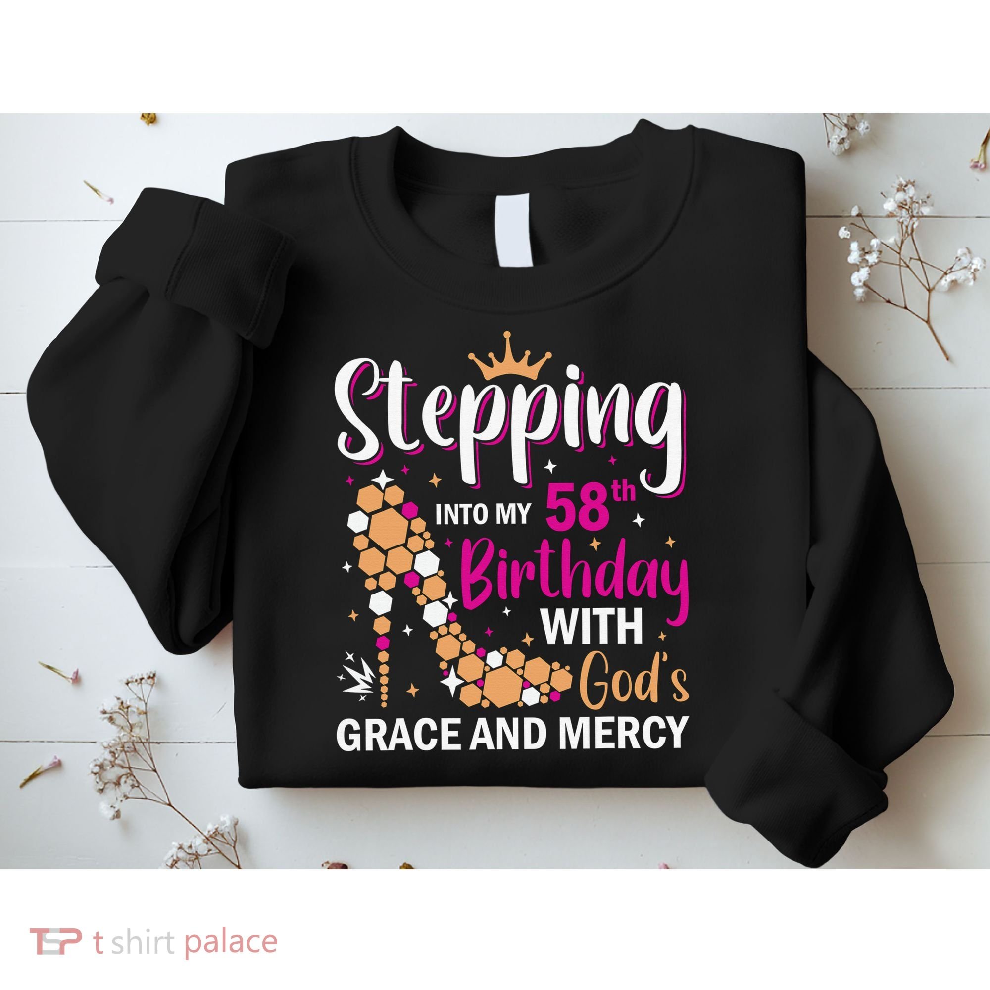Stepping Into My 58th Birthday With God's Graces Mercy Sweatshirt