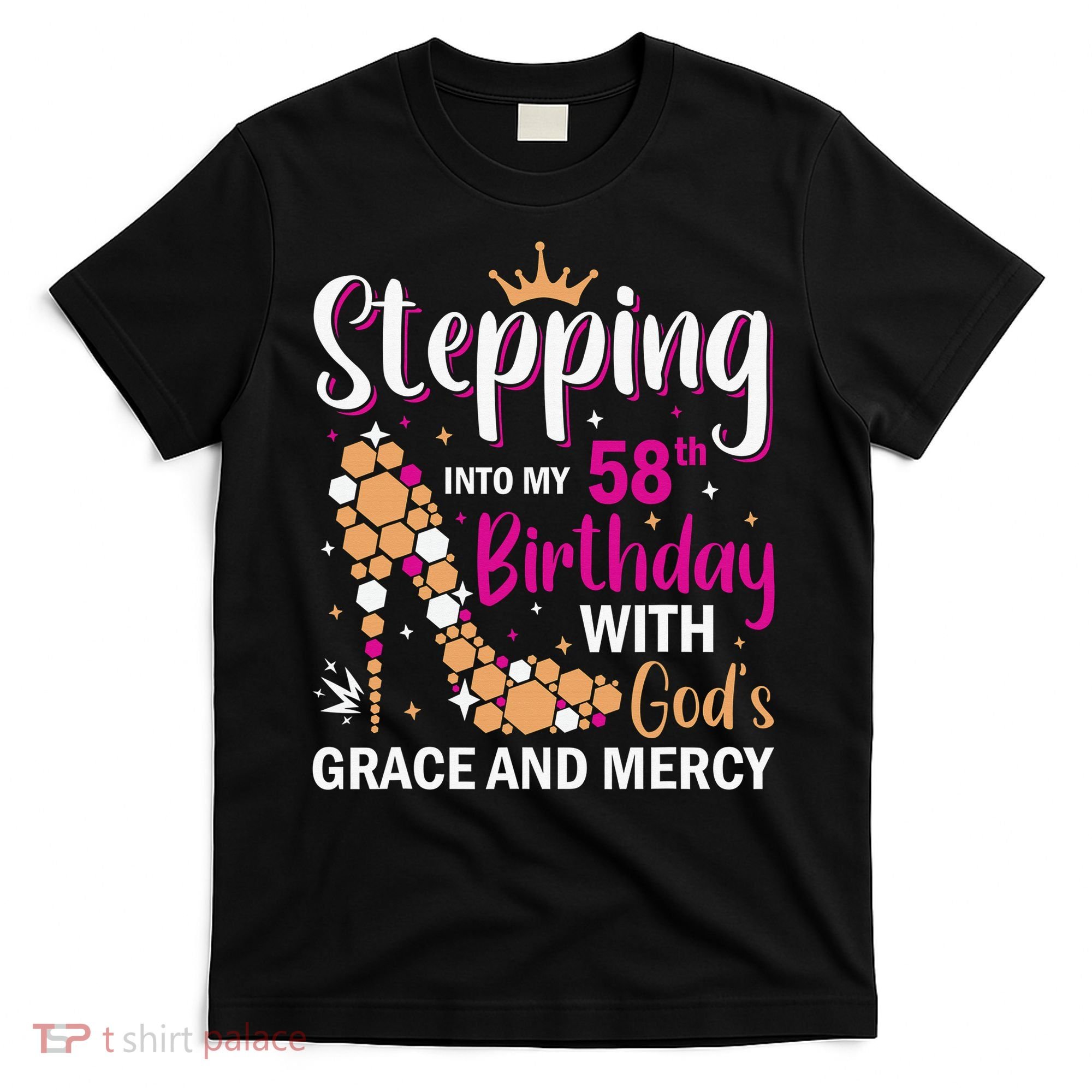 Stepping Into My 58th Birthday With God's Graces Mercy T-Shirt