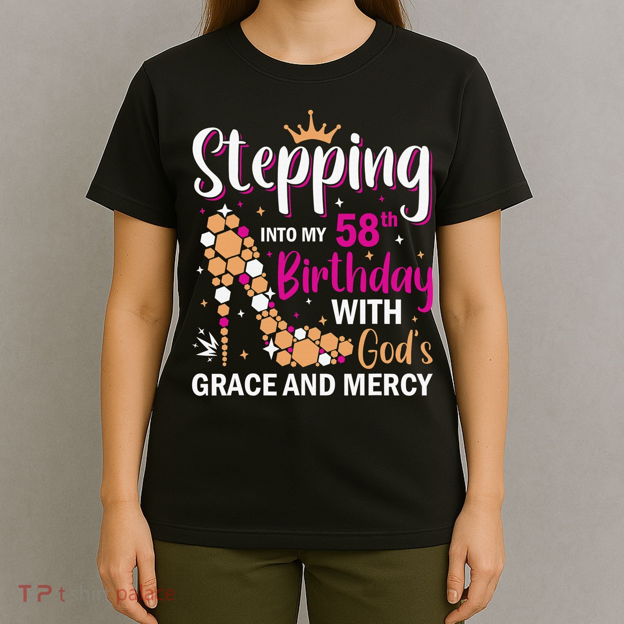 Stepping Into My 58th Birthday With God's Graces Mercy T-Shirt