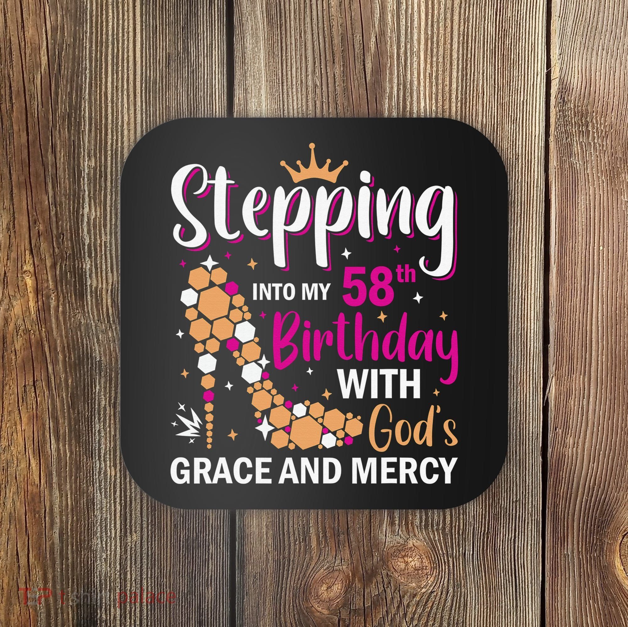 Stepping Into My 58th Birthday With God's Graces Mercy Coaster