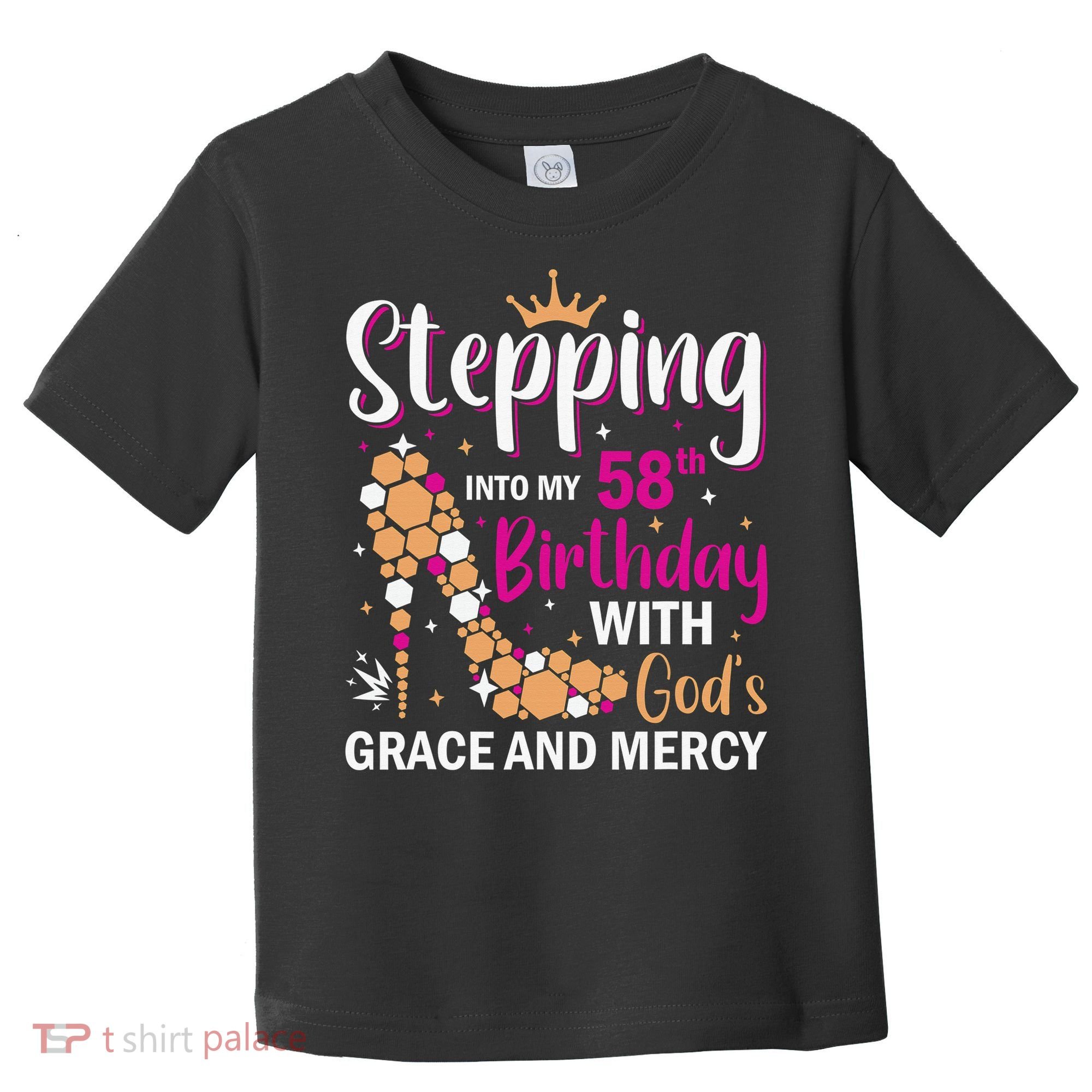 Stepping Into My 58th Birthday With God's Graces Mercy Toddler T-Shirt