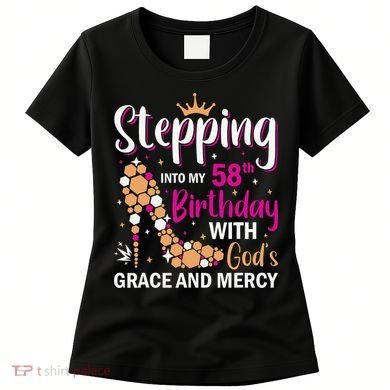 Stepping Into My 58th Birthday With God's Graces Mercy Women's T-Shirt