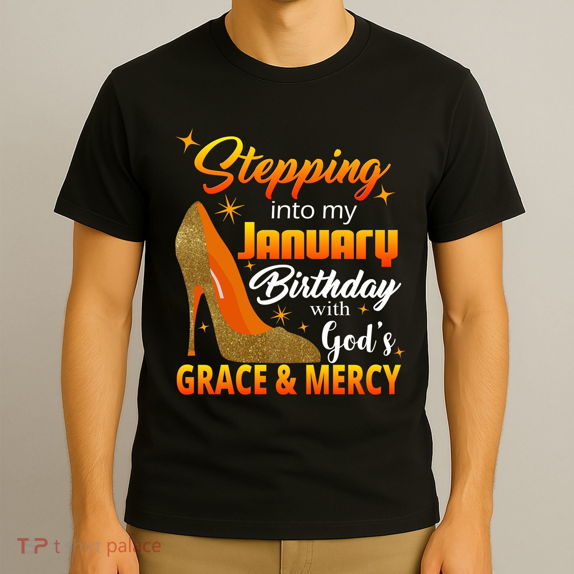 Stepping Into My January Birthday With God's Grace And Mercy T-Shirt