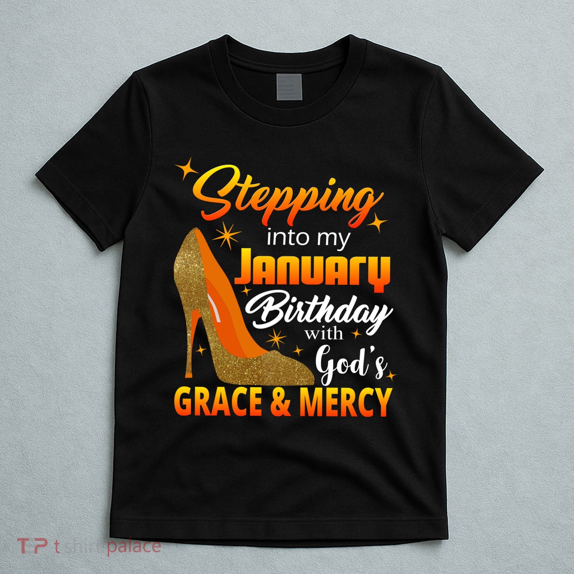 Stepping Into My January Birthday With God's Grace And Mercy T-Shirt