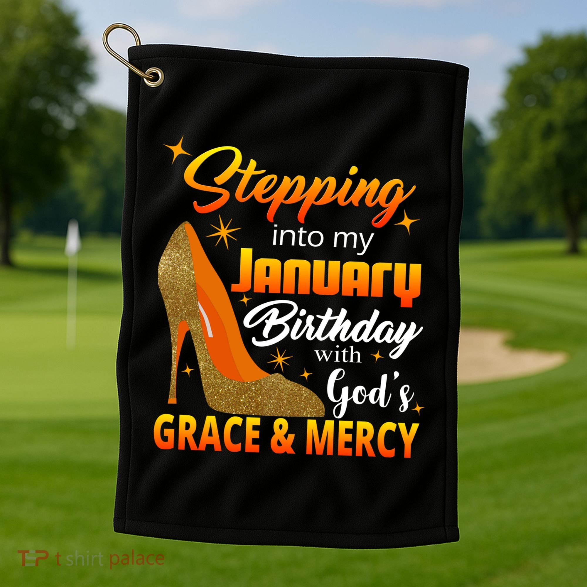 Stepping Into My January Birthday With God's Grace And Mercy Golf Towel