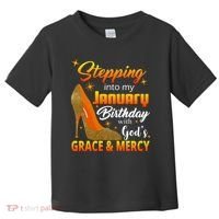 Stepping Into My January Birthday With God's Grace And Mercy Toddler T-Shirt thumb 0