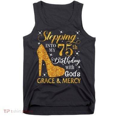 Stepping into my 75th birthday with God's grace & Mercy Tee Tank Top