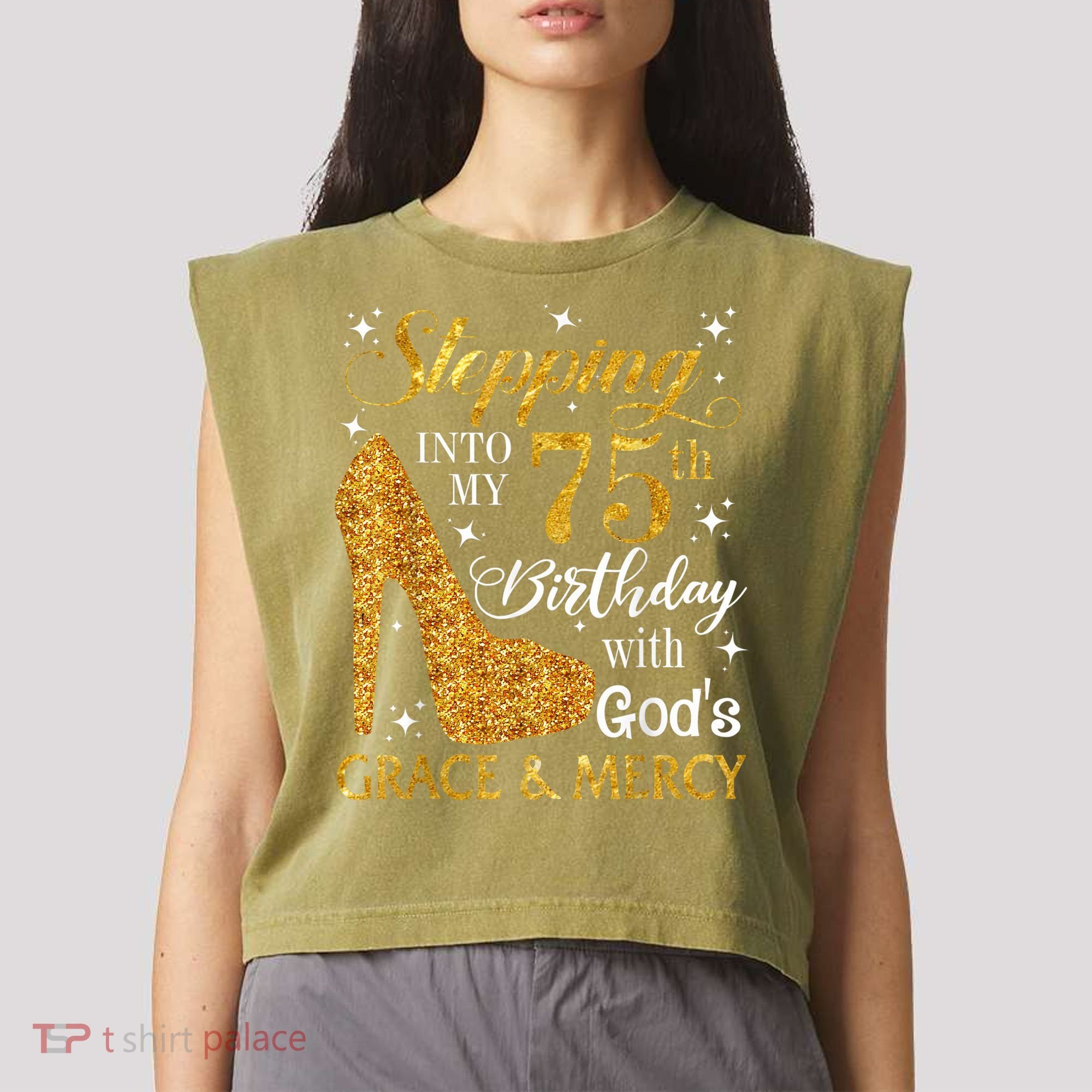 Stepping into my 75th birthday with God's grace & Mercy Tee Garment-Dyed Women's Muscle Tee