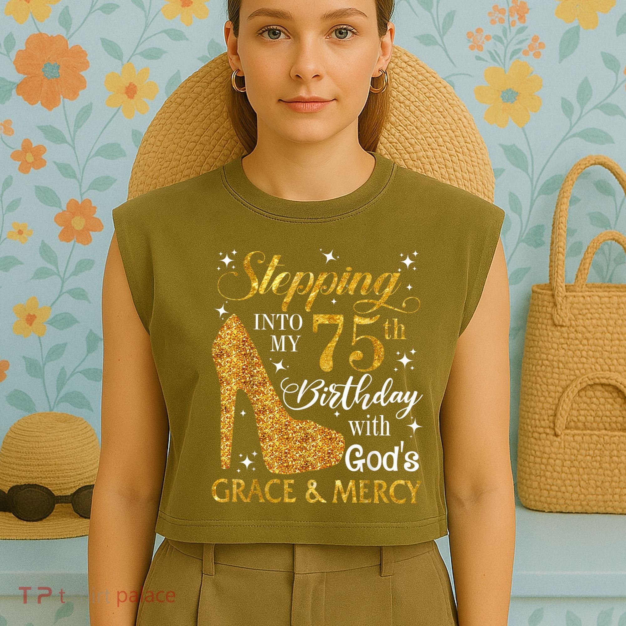 Stepping into my 75th birthday with God's grace & Mercy Tee Garment-Dyed Women's Muscle Tee