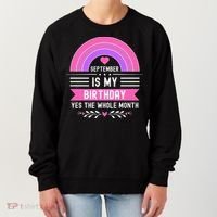 September Is My Birthday Yes The Whole Month Women's Sweatshirt thumb 0