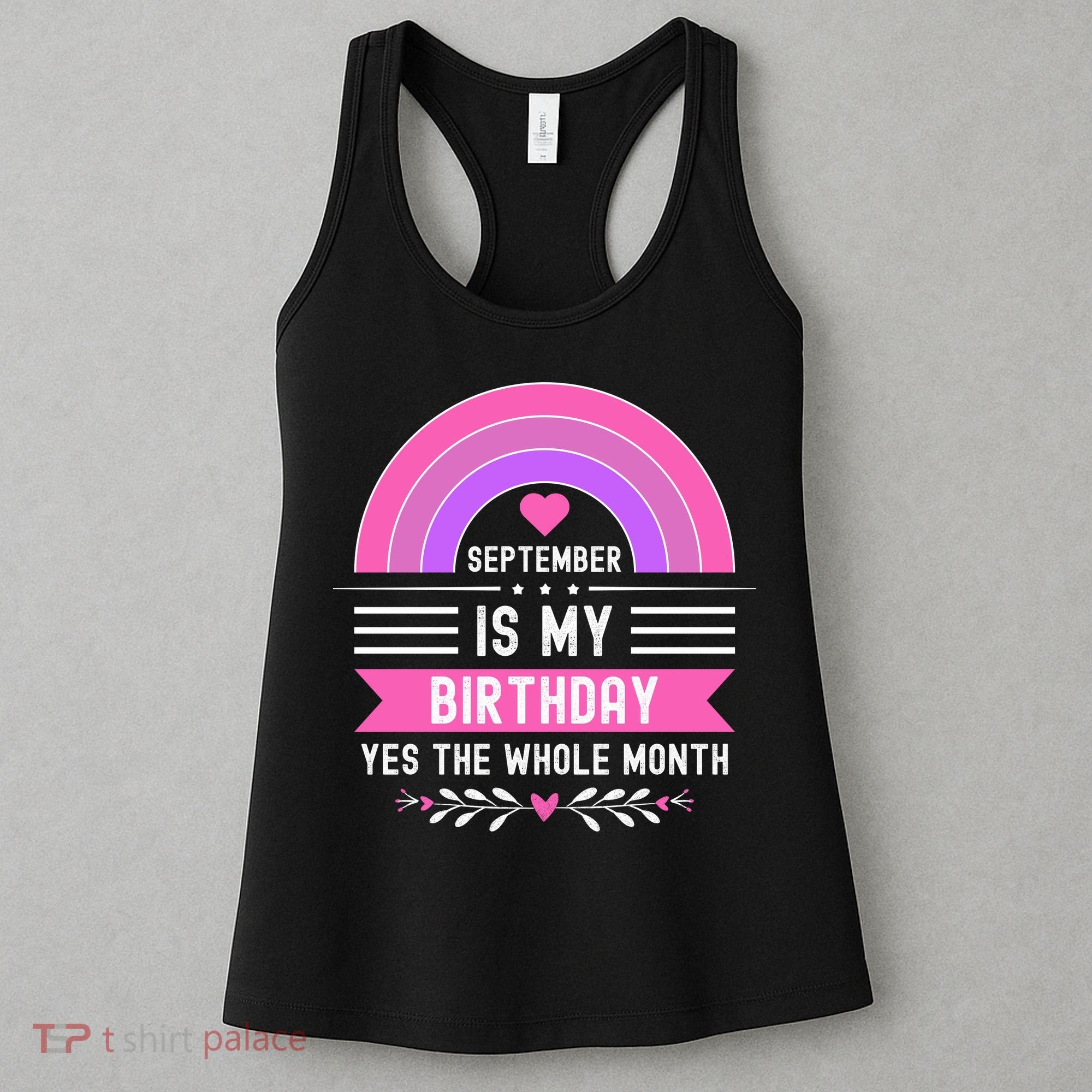 September Is My Birthday Yes The Whole Month Women's Tank Top