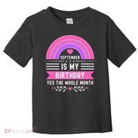 September Is My Birthday Yes The Whole Month Toddler T-Shirt thumb 0