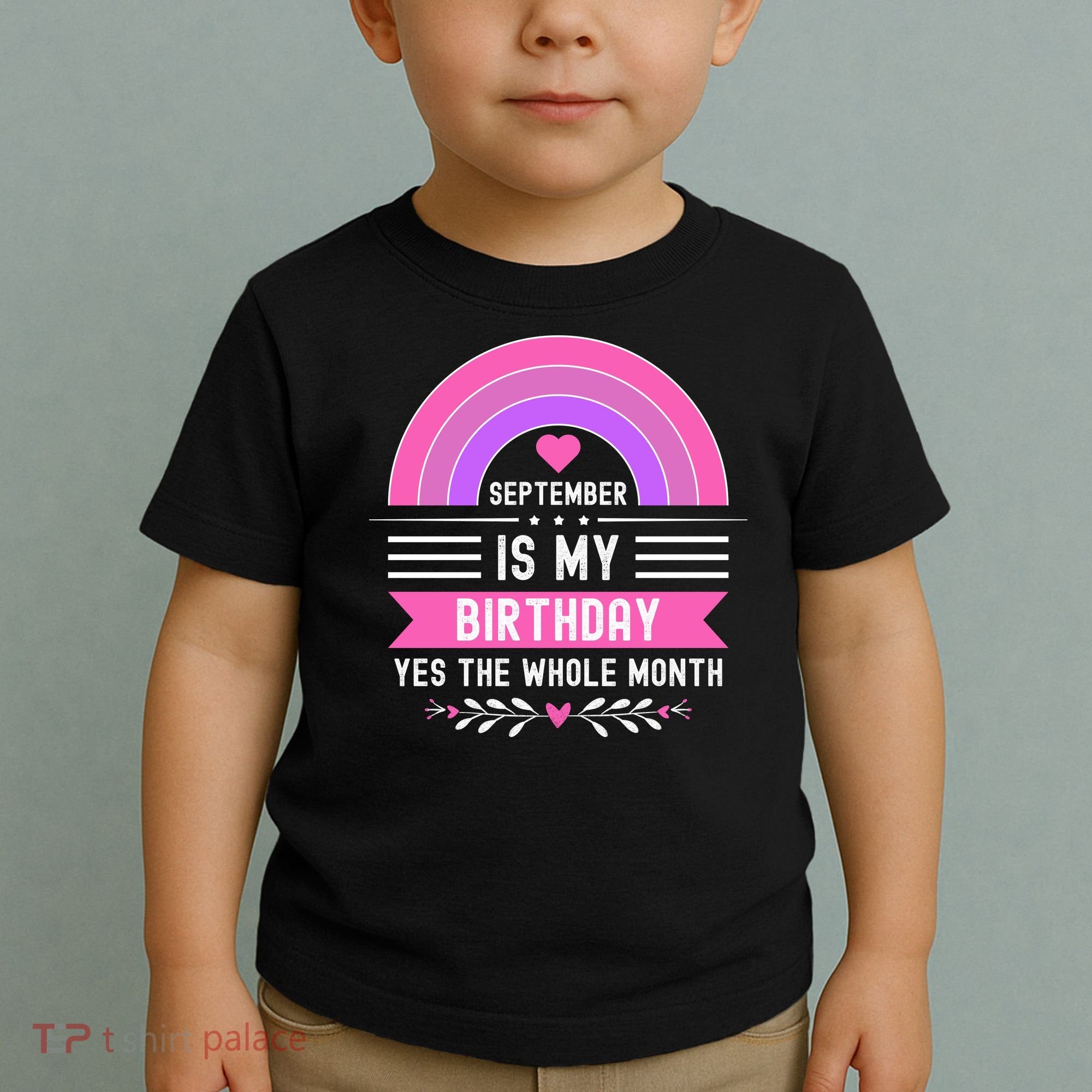 September Is My Birthday Yes The Whole Month Toddler T-Shirt
