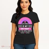 September Is My Birthday Yes The Whole Month Women's T-Shirt thumb 4
