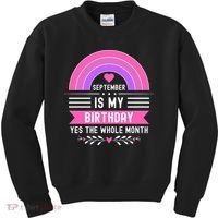September Is My Birthday Yes The Whole Month Kids Sweatshirt thumb 0