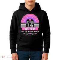 September Is My Birthday Yes The Whole Month Kids Hoodie thumb 4