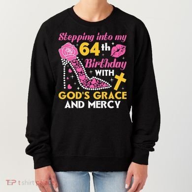 Stepping Into My 64th Birthday With God's Graces Mercy Women's Sweatshirt