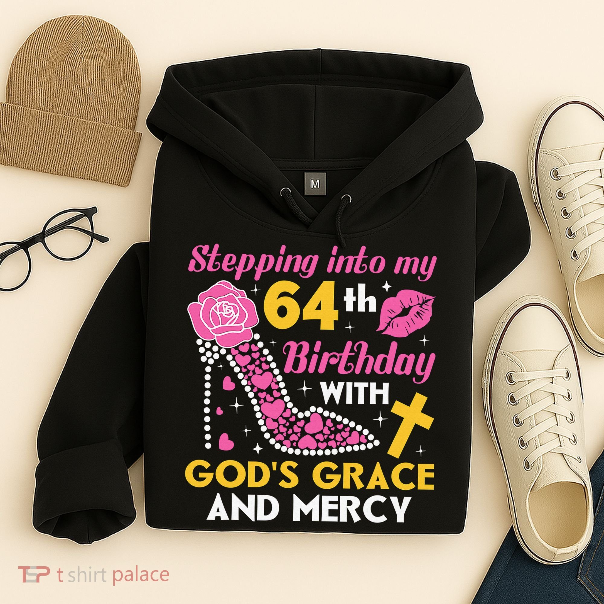 Stepping Into My 64th Birthday With God's Graces Mercy Hoodie