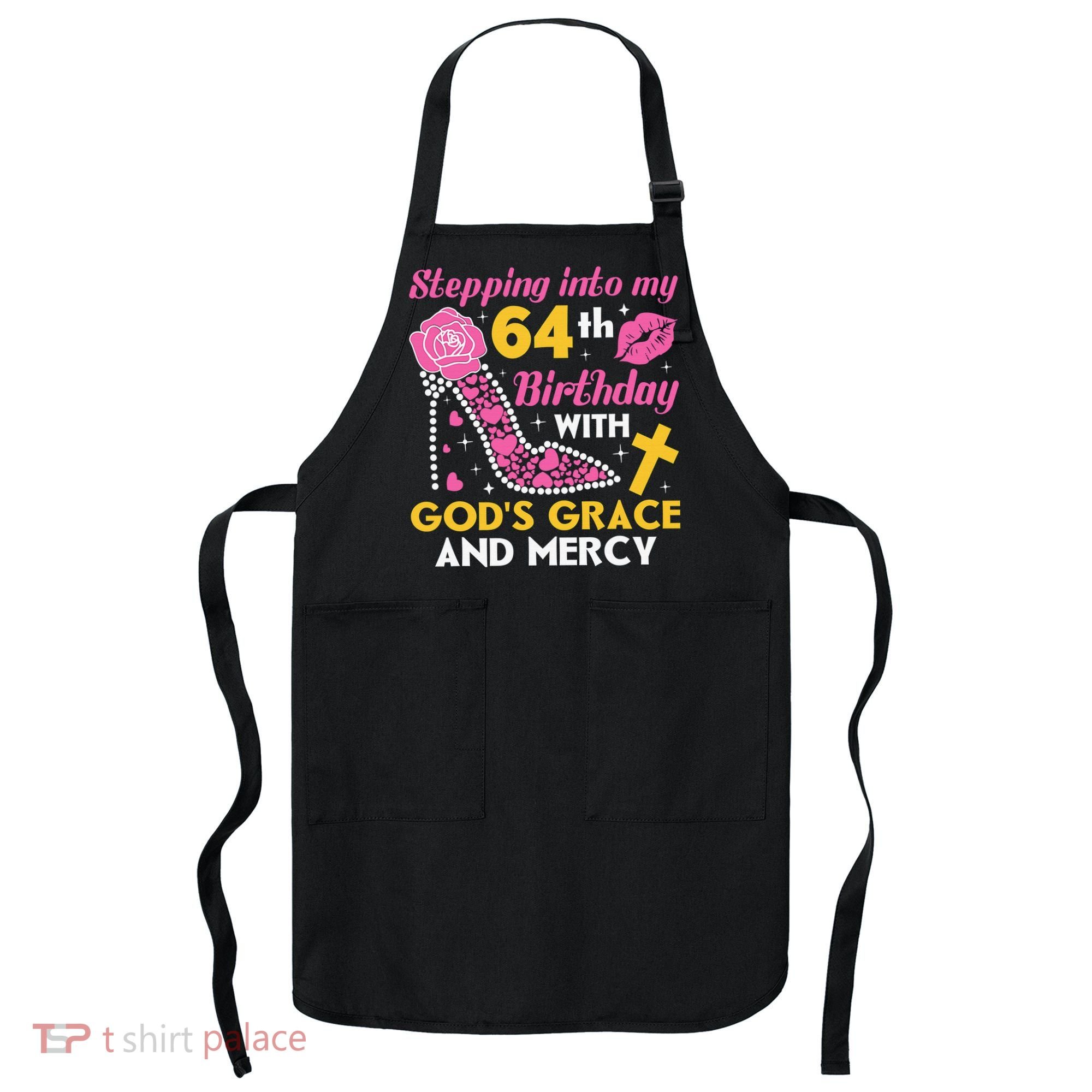 Stepping Into My 64th Birthday With God's Graces Mercy Apron