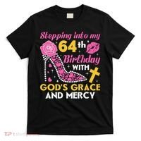 Stepping Into My 64th Birthday With God's Graces Mercy T-Shirt thumb 0