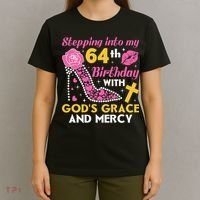 Stepping Into My 64th Birthday With God's Graces Mercy T-Shirt thumb 4