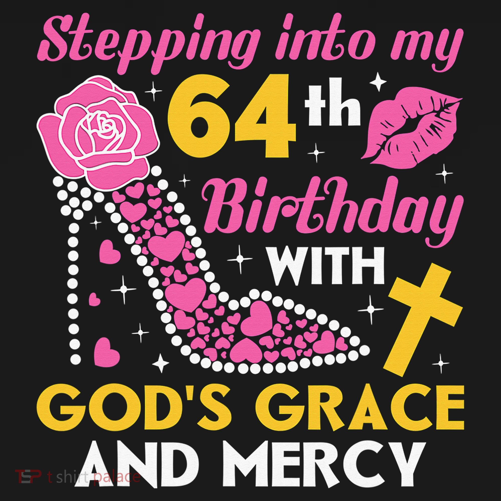 Stepping Into My 64th Birthday With God's Graces Mercy Button