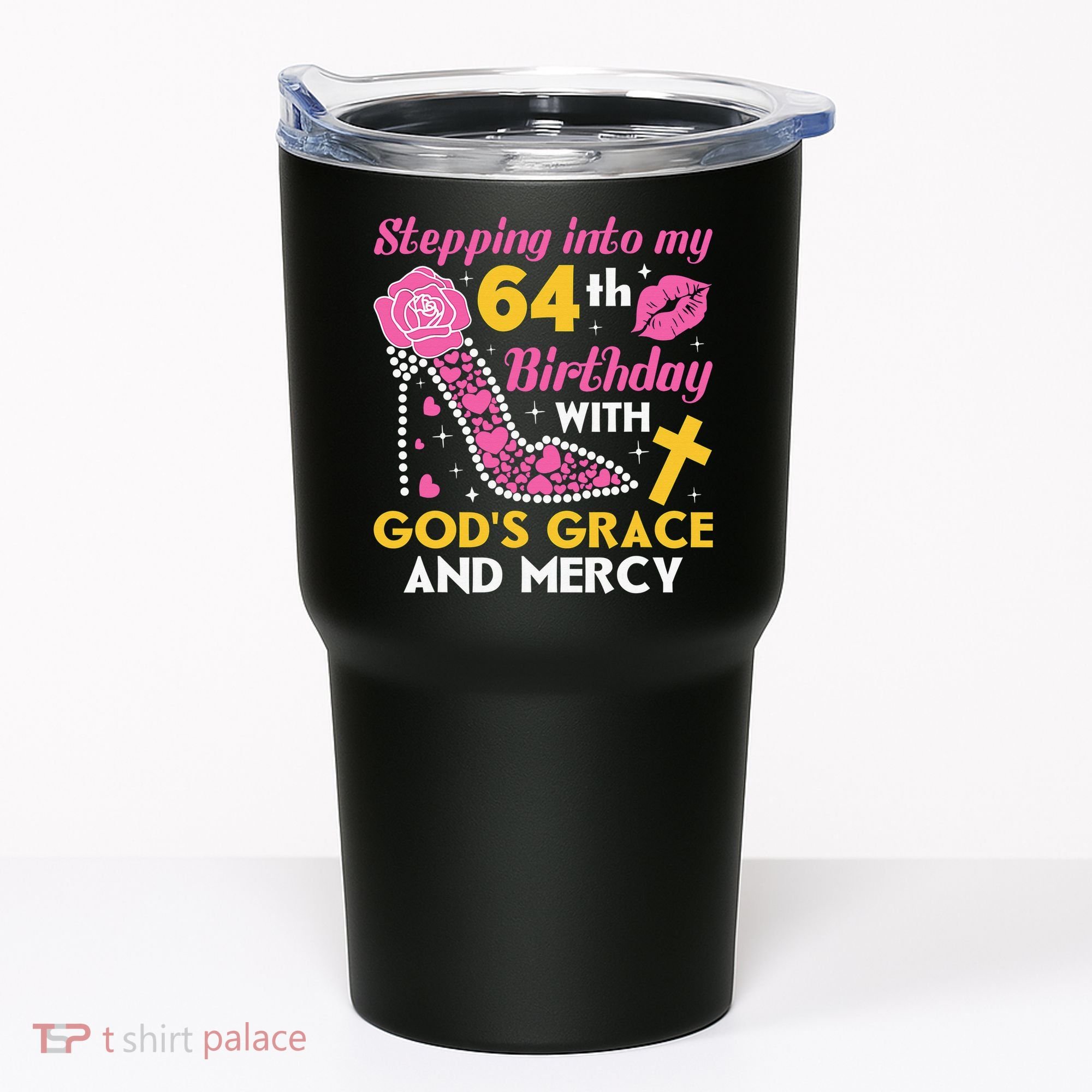 Stepping Into My 64th Birthday With God's Graces Mercy Tumbler