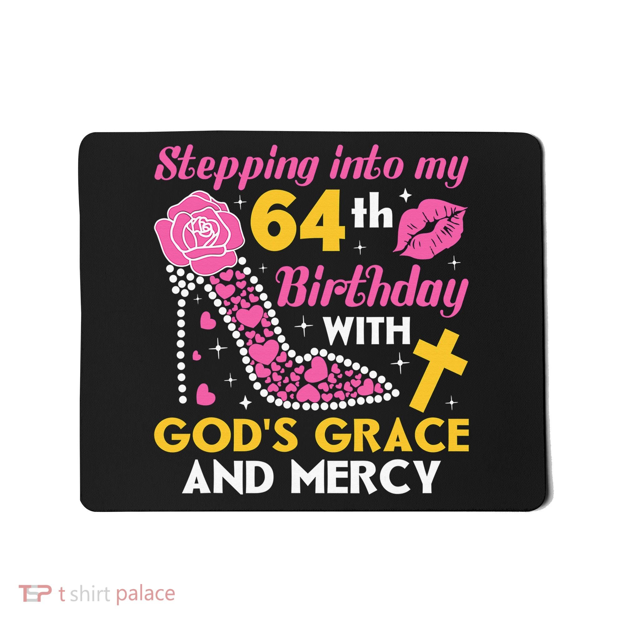 Stepping Into My 64th Birthday With God's Graces Mercy Mousepad