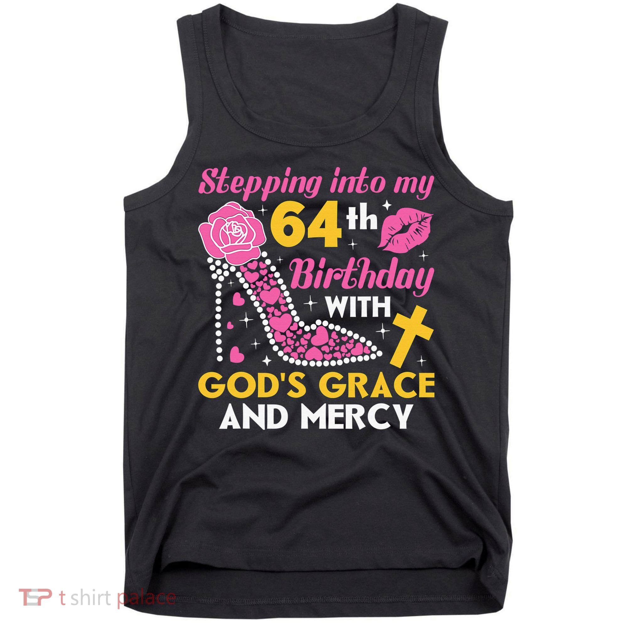 Stepping Into My 64th Birthday With God's Graces Mercy Tank Top