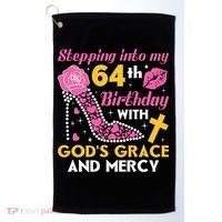 Stepping Into My 64th Birthday With God's Graces Mercy Golf Towel thumb 0