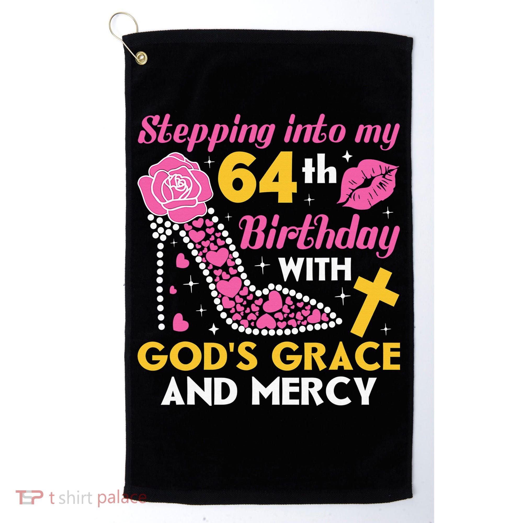Stepping Into My 64th Birthday With God's Graces Mercy Golf Towel