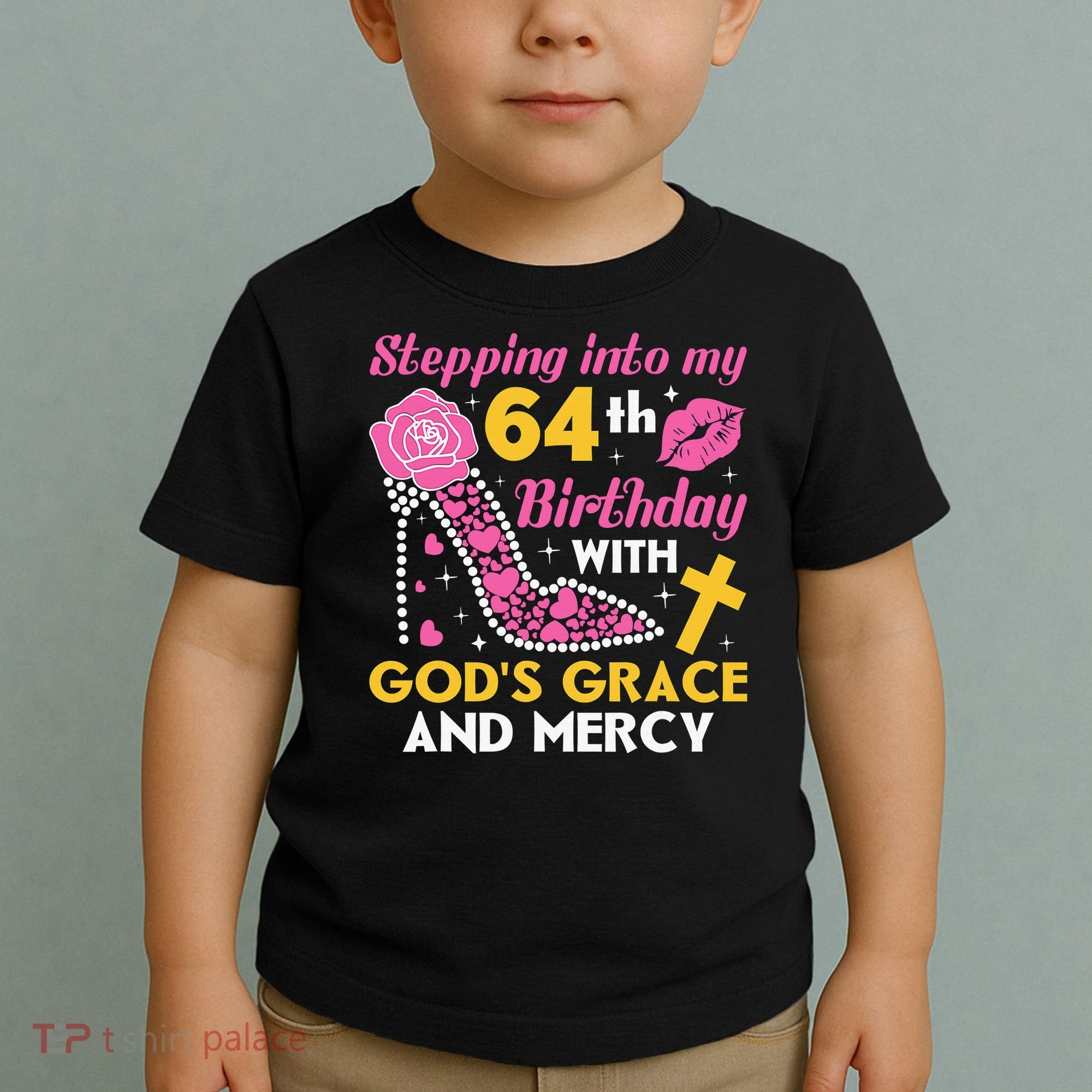 Stepping Into My 64th Birthday With God's Graces Mercy Toddler T-Shirt