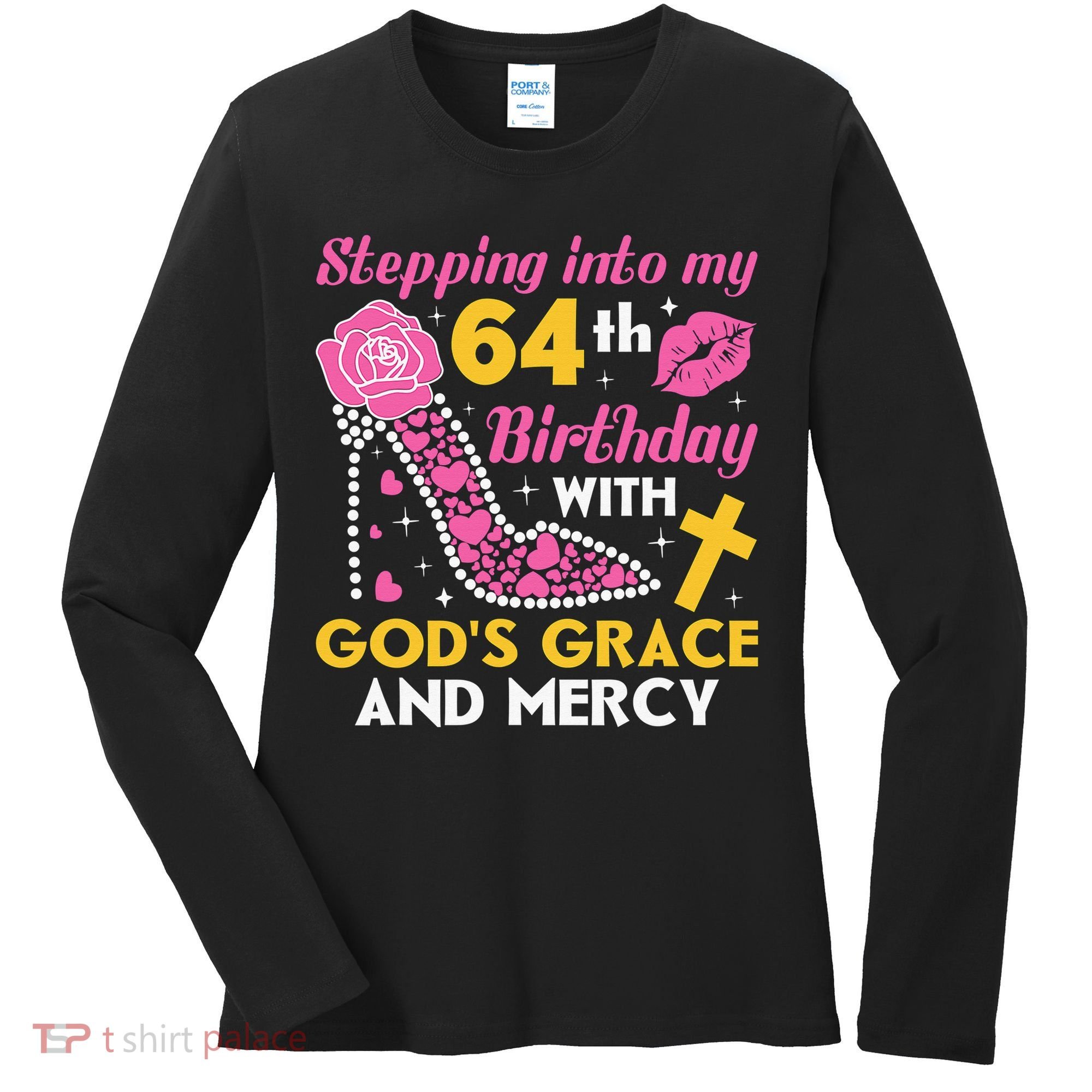 Stepping Into My 64th Birthday With God's Graces Mercy Women's Long Sleeve Shirt